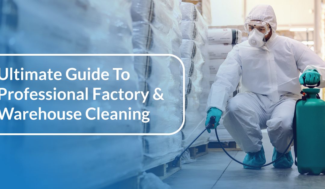 Ultimate Guide to Professional Factory & Warehouse Cleaning