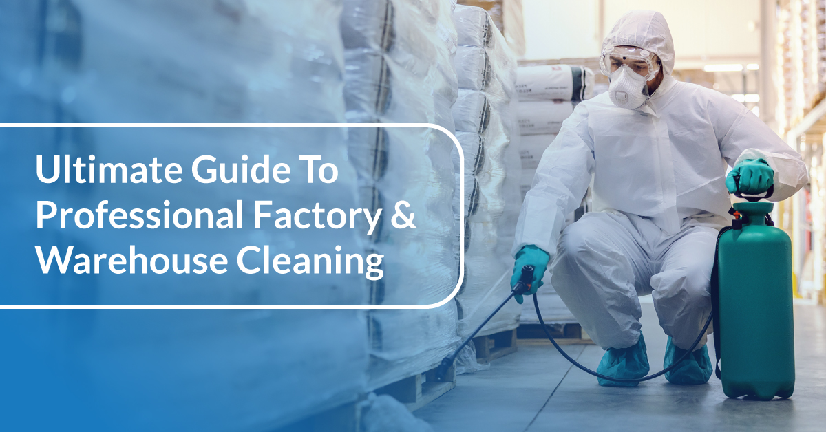 Ultimate Guide to Professional Factory & Warehouse Cleaning