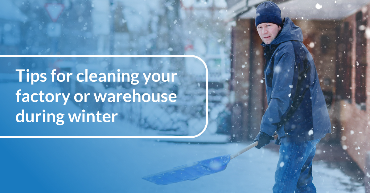 tips-for-cleaning-warehouse-during-winter Tips for cleaning your factory or warehouse during winter