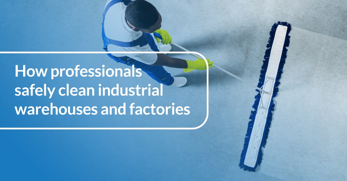 How-Professionals-Safely-Clean-Industrial-Warehouse-and-Factories How Professionals Safely Clean Industrial Warehouses and Factories