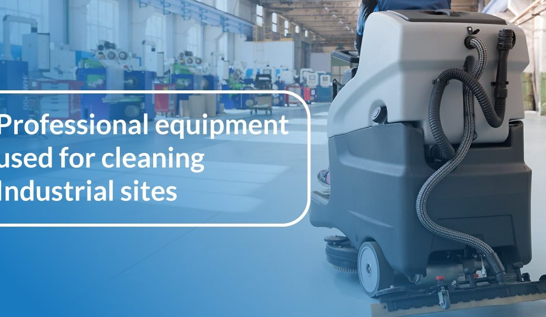 Professional Equipment Used for Cleaning Industrial Sites